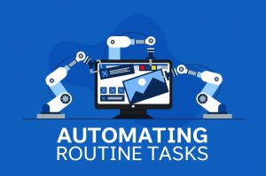 Automating Routine Tasks